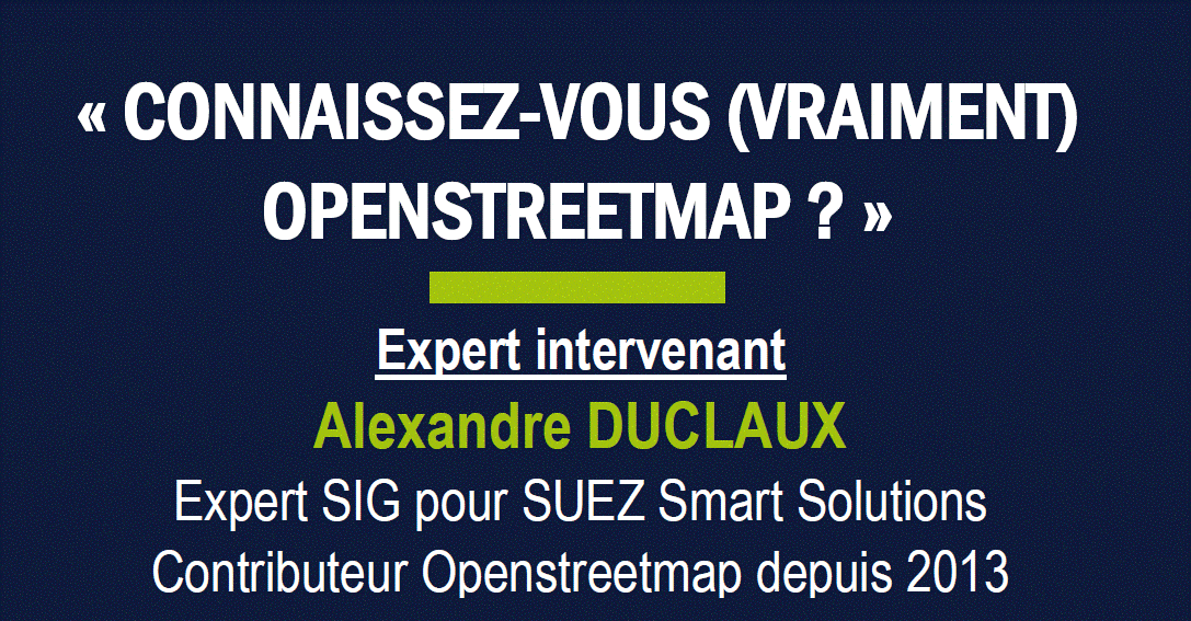 Webinaire sur Openstreetmap proposé par Alexandre Duclaux – SUEZ Smart Solutions